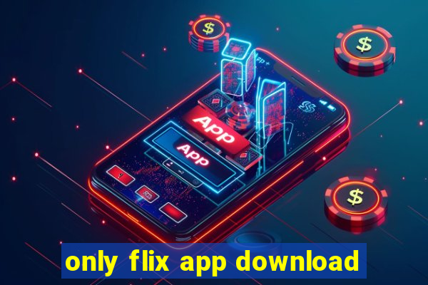 only flix app download